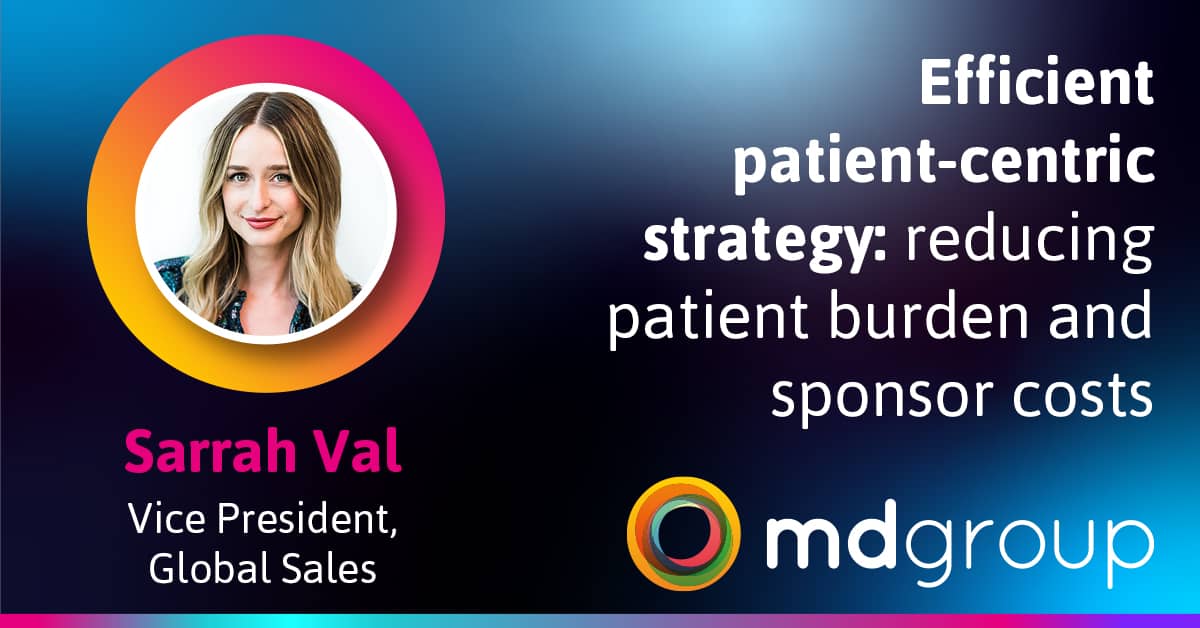 Efficient Patient-Centric Strategy: Reducing Patient Burden and Sponsor Costs Simultaneously
