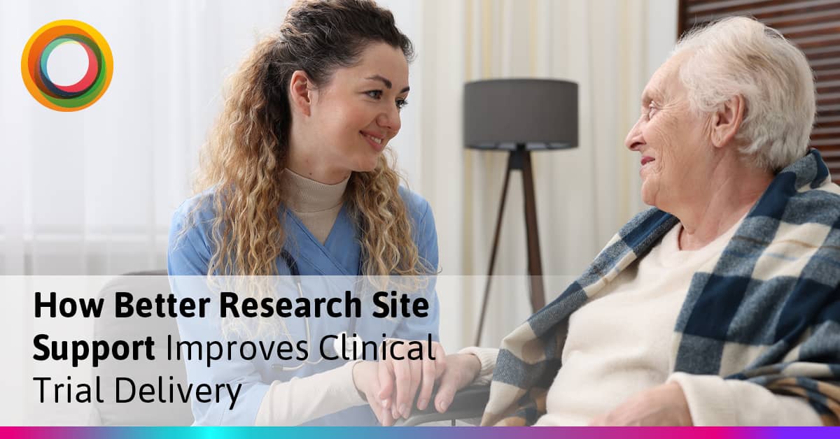 How Better Research Site Support Improves Clinical Trial Delivery