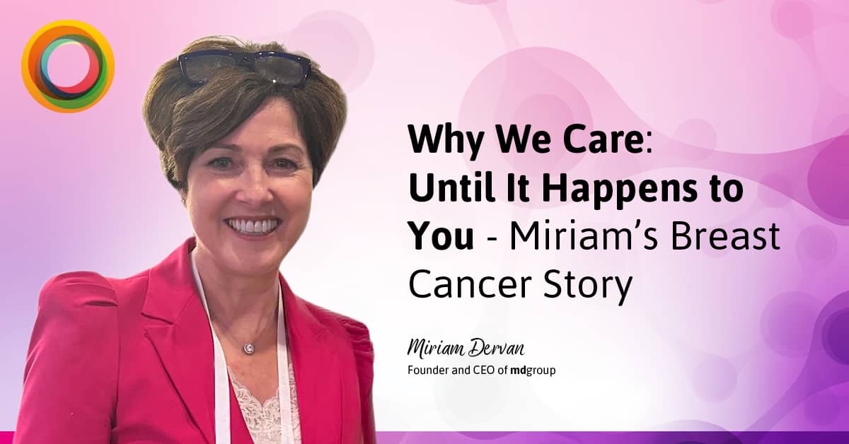 Why We Care: Until It Happens to You - Miriam’s Breast Cancer Story